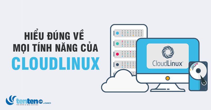Tìm hiểu chi tiết về mọi tính năng của CloudLinux
